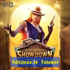 fultimax.tv futebol ao vivo